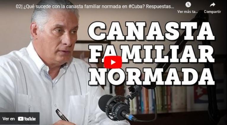 DESDE LA PRESIDENCIA ¿Qué sucede con la canasta familiar normada en Cuba?